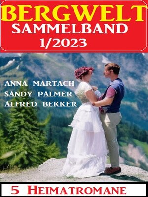 cover image of Bergwelt Sammelband 5 Heimatromane 1/2023